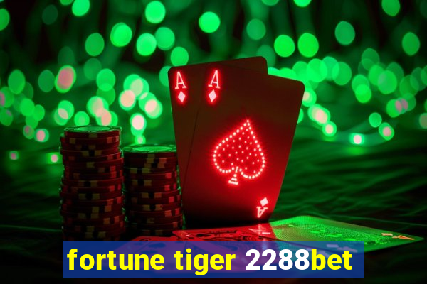 fortune tiger 2288bet